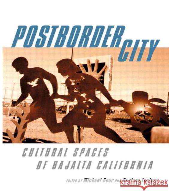 Postborder City: Cultural Spaces of Bajalta California Dear, Michael 9780415944199 Routledge