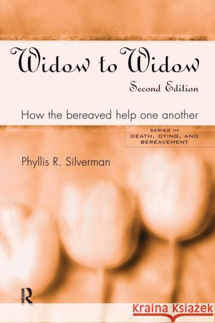 Widow to Widow: How the Bereaved Help One Another Silverman, Phyllis R. 9780415947497 Brunner-Routledge