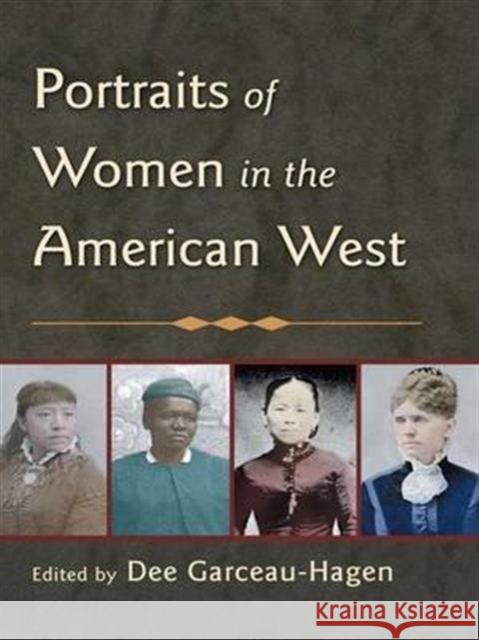 Portraits of Women in the American West Garceau-Hagen Dee                        Dee Garceau-Hagen 9780415948029