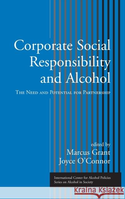 Corporate Social Responsibility and Alcohol: The Need and Potential for Partnership Grant, Marcus 9780415949484 Routledge