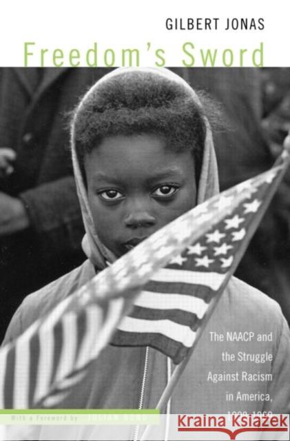 Freedom's Sword: The NAACP and the Struggle Against Racism in America, 1909-1969 Bond, Julian 9780415949859