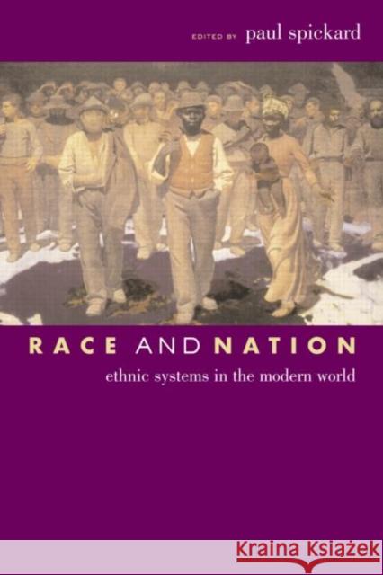 Race and Nation : Ethnic Systems in the Modern World Spickard Spickard Paul R. Spickard Paul R. Spickard 9780415950039 Routledge