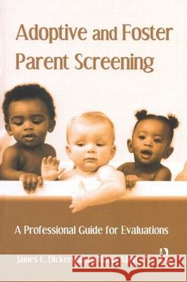 Adoptive and Foster Parent Screening: A Professional Guide for Evaluations Dickerson, James L. 9780415952682