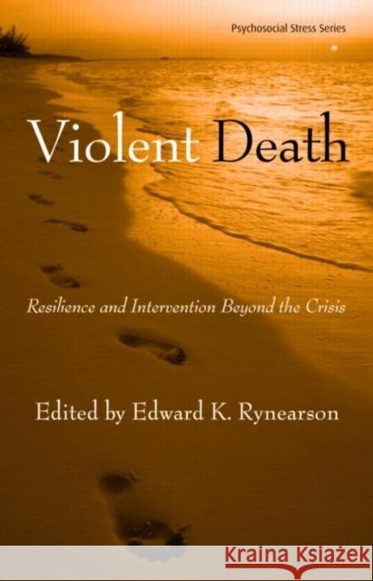 Violent Death: Resilience and Intervention Beyond the Crisis [With DVD] Rynearson, Edward K. 9780415953238
