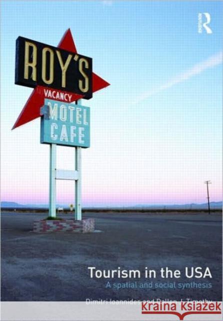 Tourism in the USA: A Spatial and Social Synthesis Ioannides, Dimitri 9780415956857 0
