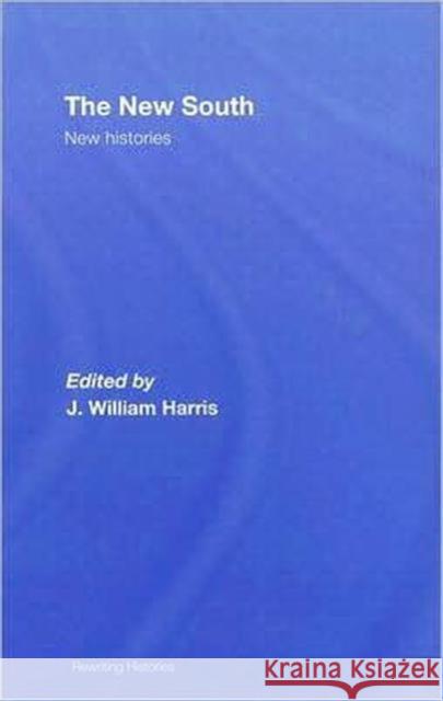 The New South: New Histories Harris, J. William 9780415957304 Routledge