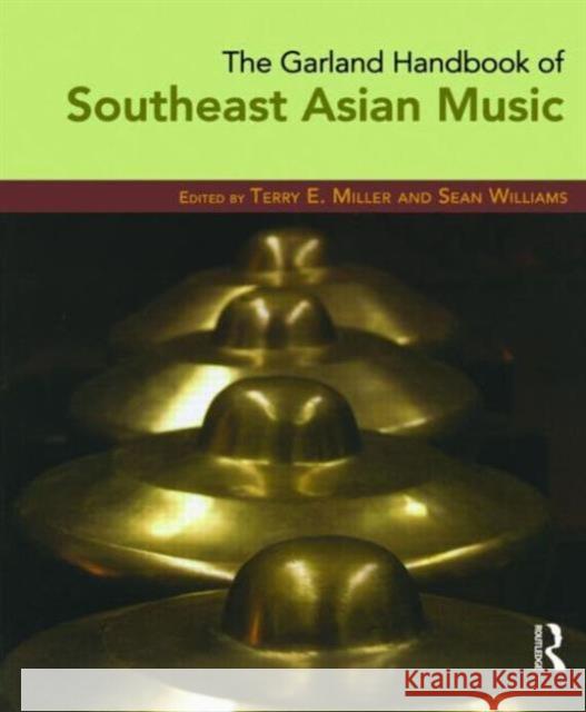 The Garland Handbook of Southeast Asian Music [With CD] Miller, Terry 9780415960755 Routledge