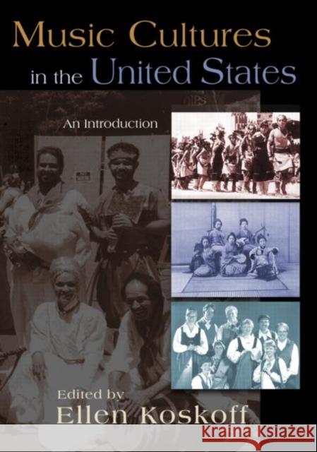 Music Cultures in the United States: An Introduction Koskoff, Ellen 9780415965897 Routledge