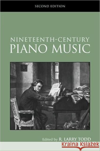 Nineteenth-Century Piano Music Larry Tod R. Larry Todd 9780415968904 Routledge
