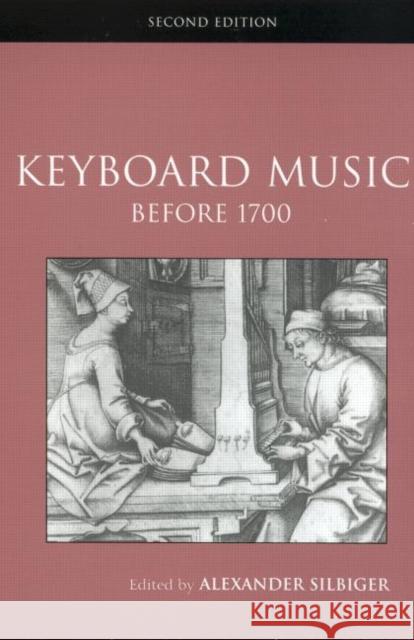 Keyboard Music Before 1700 Alexander Silbiger 9780415968911 Roultledge