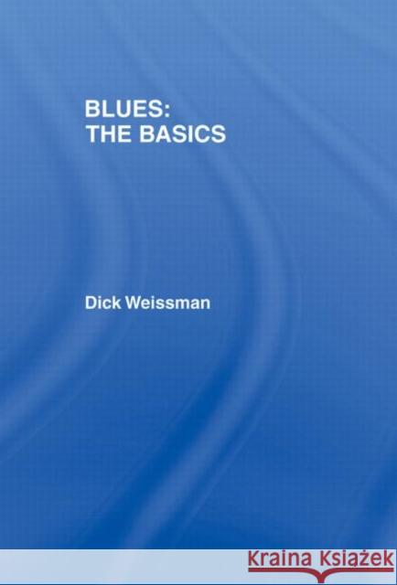 Blues: The Basics Dick Weissman 9780415970679