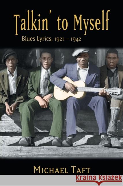 Talkin' to Myself: Blues Lyrics, 1921-1942 Taft, Michael 9780415973786 Routledge