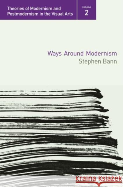 Ways Around Modernism Stephen Bann 9780415974226 Routledge