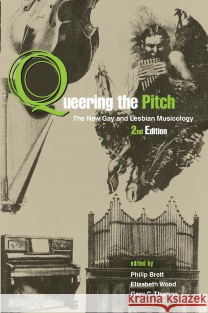 Queering the Pitch: The New Gay and Lesbian Musicology Brett, Philip 9780415978842 Routledge