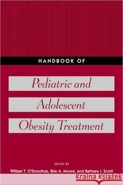 Handbook of Pediatric and Adolescent Obesity Treatment Et A. O'Donohue 9780415990660 Routledge