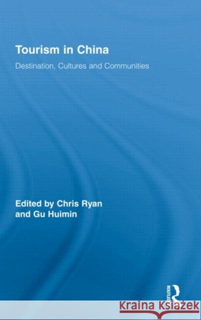 Tourism in China : Destination, Cultures and Communities Ryan Chris 9780415991896
