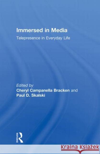 Immersed in Media: Telepresence in Everyday Life Bracken, Cheryl Campanella 9780415993395