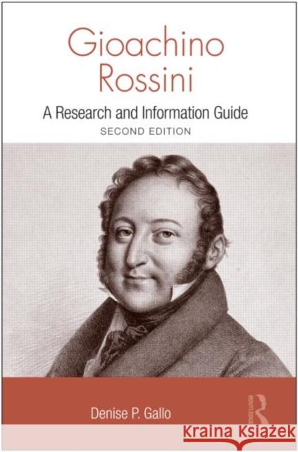 Gioachino Rossini: A Research and Information Guide Gallo, Denise 9780415994576 Routledge