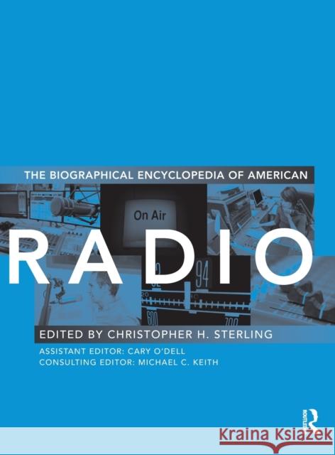 Biographical Encyclopedia of American Radio Sterling, Christopher H. 9780415995498 Taylor & Francis