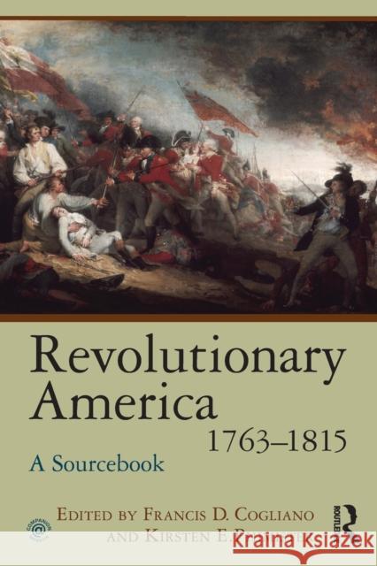 Revolutionary America, 1763-1815: A Sourcebook Cogliano, Francis D. 9780415997126 Taylor & Francis