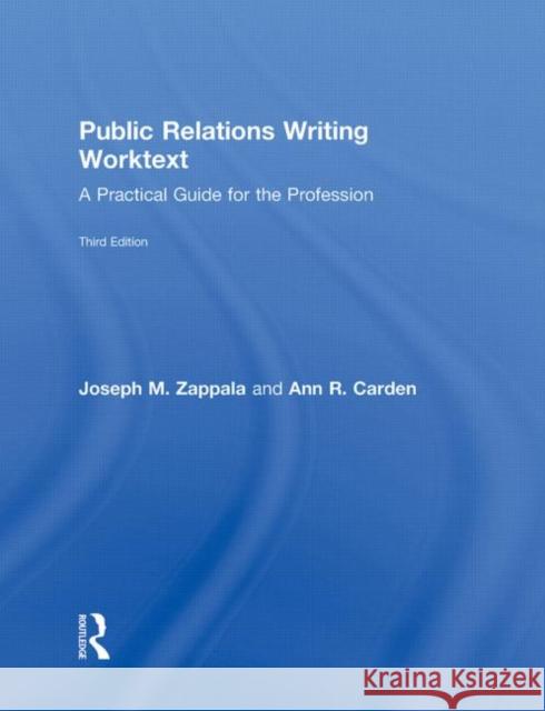 Public Relations Writing Worktext: A Practical Guide for the Profession Zappala, Joseph M. 9780415997539 Routledge