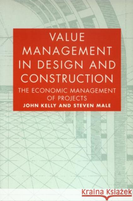 Value Management in Design and Construction John Kelly Steven Male 9780419151203 Taylor & Francis Group