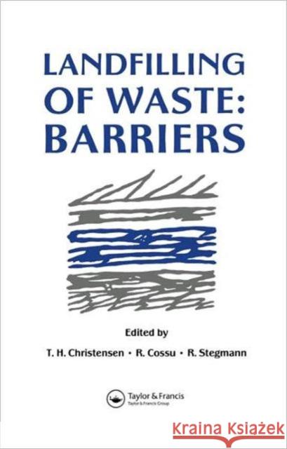 Landfilling of Waste : Barriers T. Christensen Thomas H. Christensen 9780419159902 Taylor & Francis