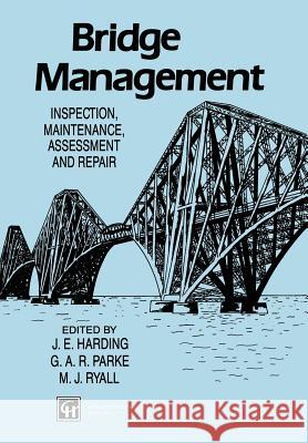 Bridge Management: Inspection, Maintenance, Assessment and Repair Ryall, M. J. 9780419160502 Taylor & Francis Group