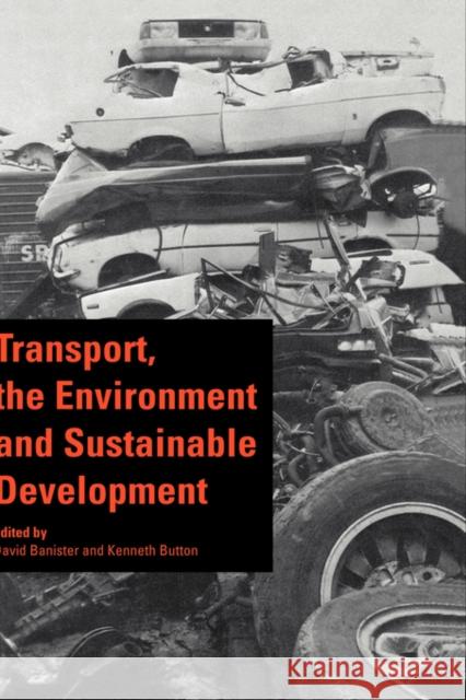 Transport, the Environment and Sustainable Development David Banister Kenneth Button 9780419178705
