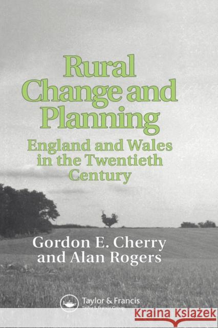 Rural Change and Planning: England and Wales in the Twentieth Century Cherry, Gordon 9780419180005 Spon E & F N (UK)