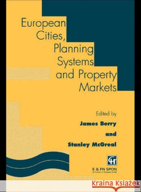 European Cities, Planning Systems and Property Markets James Berry Stanley McGreal 9780419189404 Spon E & F N (UK)