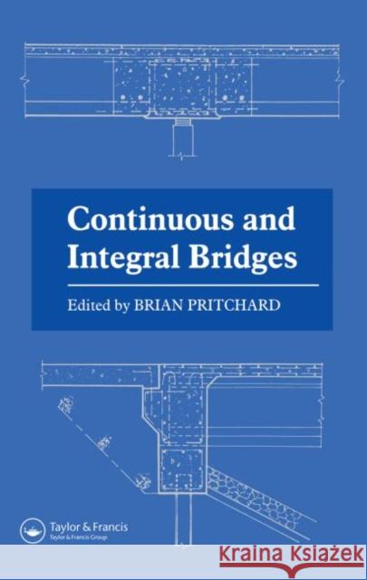 Continuous and Integral Bridges B. Pritchard B. Pritchard  9780419190301 Taylor & Francis