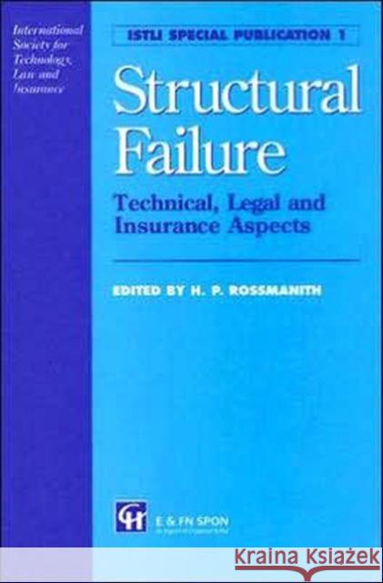 Structural Failure: Technical, Legal and Insurance Aspects Rossmanith, Hans Peter 9780419207108 Spon E & F N (UK)