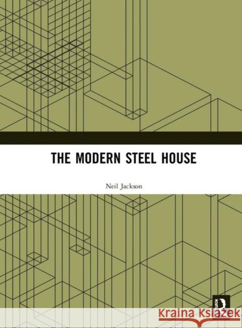 The Modern Steel House Neil Jackson Jackson Neil                             N. Jackson 9780419217206 Taylor & Francis Group