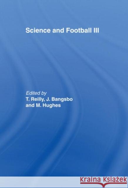 Science and Football III T. Reilly J. Bangsbo M. Hughes 9780419221609 Spon E & F N (UK)