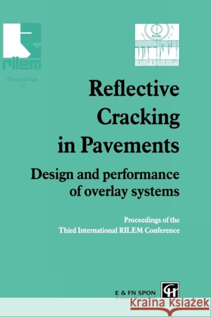 Reflective Cracking in Pavements: Design and Performance of Overlay Systems Francken, L. 9780419222606 Taylor & Francis