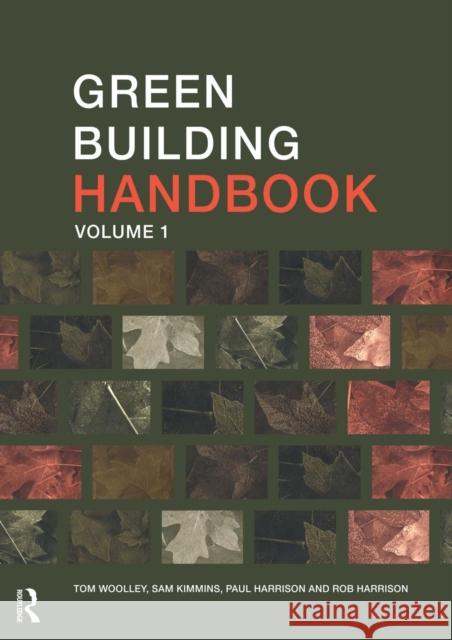 Green Building Handbook: Volume 1: A Guide to Building Products and Their Impact on the Environment Woolley, Tom 9780419226901