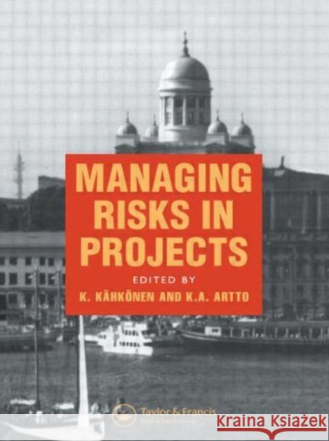 Managing Risks in Projects Kalle Kahkonen Karlos A. Artto K. Kahkonen 9780419229902 Brunner-Routledge