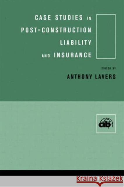 Case Studies in Post Construction Liability and Insurance Anthony Lavers Anthony Lavers  9780419245704 Taylor & Francis