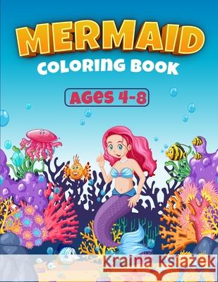 Mermaid Coloring Book Ages 4-8: Great Coloring Book for Girls with Cute Mermaids / 50 Unique Coloring Pages / Pretty Mermaids for Kids Perfect Kids 9780420129581