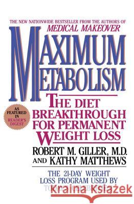 Maximum Metabolism: The Diet Breakthrough for Permanent Weight Loss Giller 9780425121801 Berkley Publishing Group