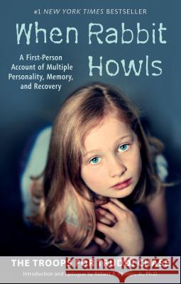 When Rabbit Howls: A First-Person Account of Multiple Personality, Memory, and Recovery Troops for Truddi Chase                  Truddi Chase Robert A. Phillips 9780425183311 Berkley Publishing Group