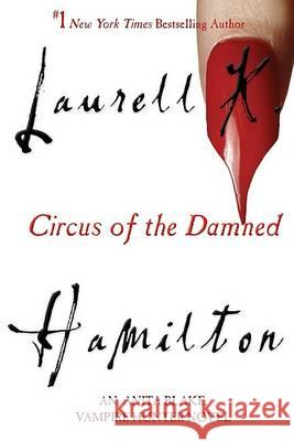 Circus of the Damned: An Anita Blake, Vampire Hunter Novel Laurell K. Hamilton 9780425201398