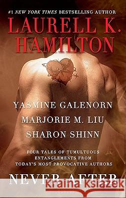 Never After Laurell K. Hamilton Yasmine Galenorn Marjorie M. Liu 9780425238325 Berkley Publishing Group