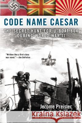 Code Name Caesar: The Secret Hunt for U-Boat 864 During World War II Jerome Preisler Kenneth Sewell 9780425253625 Berkley Publishing Group