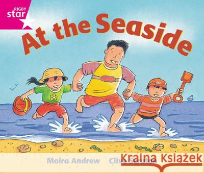 Rigby Star Guided  Reception:  Pink Level: At the Seaside Pupil Book (single) Andrew, Moira 9780433026488 Pearson Education Limited