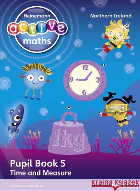 Heinemann Active Maths Northern Ireland - Key Stage 1 - Beyond Number - Pupil Book 5 - Time and Measure Hilary Koll 9780435077327