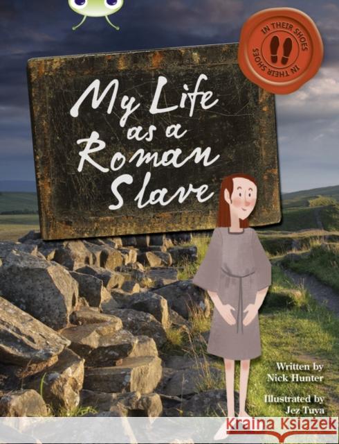 Bug Club Independent Non Fiction Year 3 Brown B My Life as a Roman Slave Hunter, Nick 9780435143930