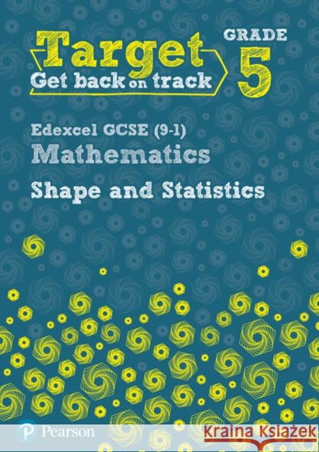 Target Grade 5 Edexcel GCSE (9-1) Mathematics Shape and Statistics Workbook Diane Oliver 9780435183349