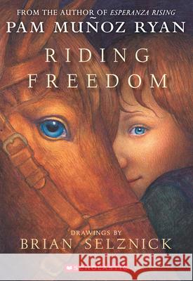 Riding Freedom Pam Munoz Ryan Brian Selznick 9780439087964 Scholastic